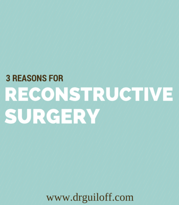 3 Reasons for Reconstructive Surgery